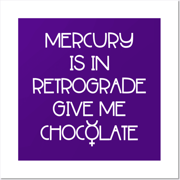 Mercury is in Retrograde. Give Me Chocolate Cheeky Witch® Wall Art by Cheeky Witch